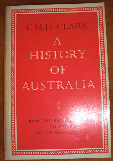Image for History of Australia, A: Volume I - From the Earliest Times to the Age of Macquarie