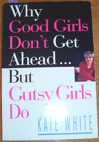 Image for Why Good Girls Don't Get Ahead, But Gutsy Girls Do