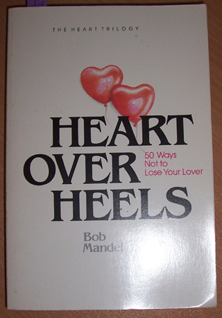 Image for Heart Over Heels: 50 Ways Not to Lose Your Lover