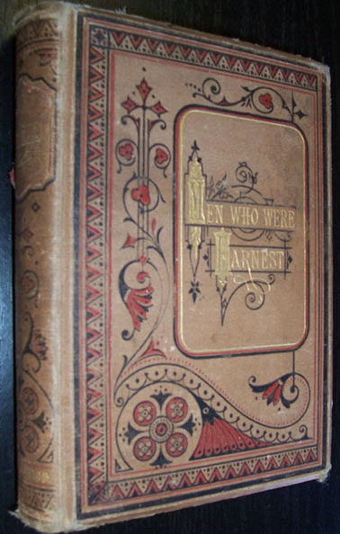 Image for Men Who Were Earnest: The Springs of Their Action and Influence - A Series of Biographical Studies
