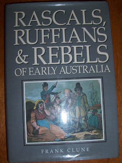 Rascals, Ruffians and Rebels of Early Australia Image for Rascals, Ruffians and Rebels of Early Australia