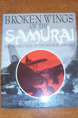 Image for Broken Wings of the Samurai: The Destruction of the Japanese Airforce