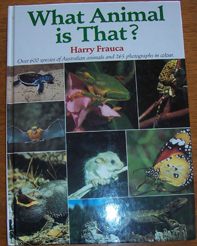 Image for What Animal is That: A Guide to Australian Amphibians, Insects, Mammals, Reptiles and Spiders