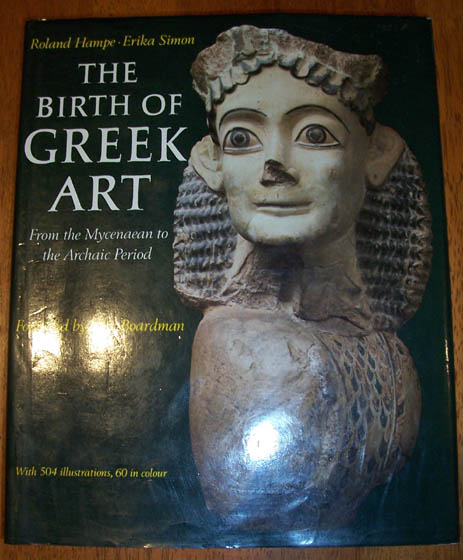 Birth of Greek Art, The: From the Mycenaean to the Archaic Period Image for Birth of Greek Art, The: From the Mycenaean to the Archaic Period