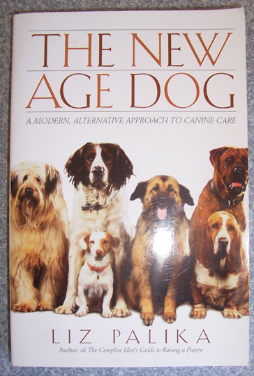 Image for New Age Dog, The: A Modern, Alternative Approach to Canine Care