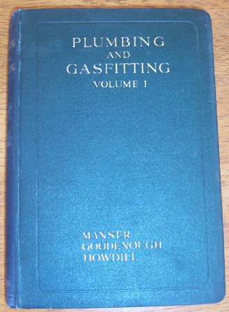Image for Plumbing and Gasfitting: A Complete Work By Practical Specialists Describing Modern Practice in the Work of the Plumber and the Gasfitter - Volume I