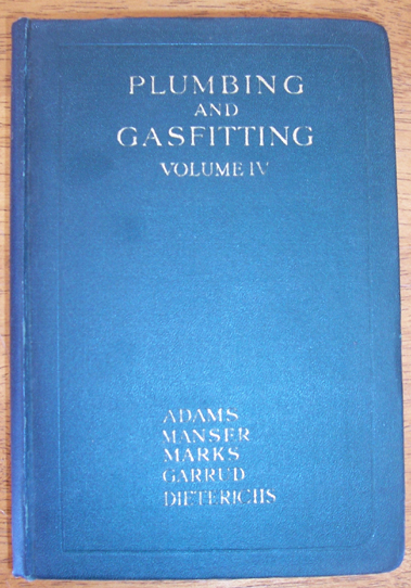 Image for Plumbing and Gasfitting: A Complete Work By Practical Specialists Describing Modern Practice in the Work of the Plumber and the Gasfitter - Volume IV