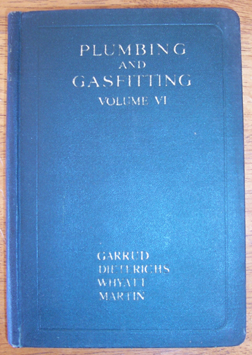 Image for Plumbing and Gasfitting: A Complete Work By Practical Specialists Describing Modern Practice in the Work of the Plumber and the Gasfitter - Volume VI