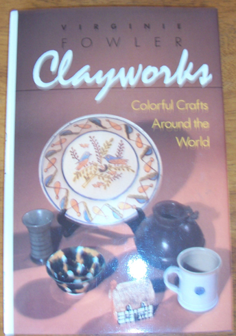 Image for Clayworks: Colorful Crafts Around the World