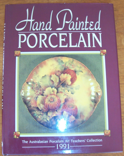 Image for Hand Painted Porcelain: The Australasian Porcelain Art Teachers' Collection 1991