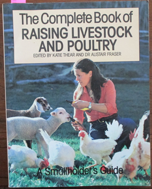 Complete Book of Raising Livestock and Poultry, The: A Smallholder's Guide Image for Complete Book of Raising Livestock and Poultry, The: A Smallholder's Guide