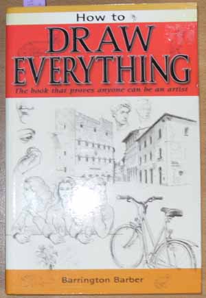 Image for How to Draw Everything: The Book That Proves Anyone Can Be An Artist