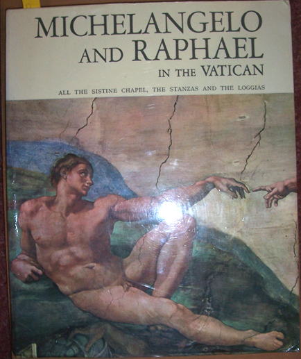 Image for Michelangelo and Raphael in the Vatican: All the Sistine Chapel, The Stanzas and the Loggias