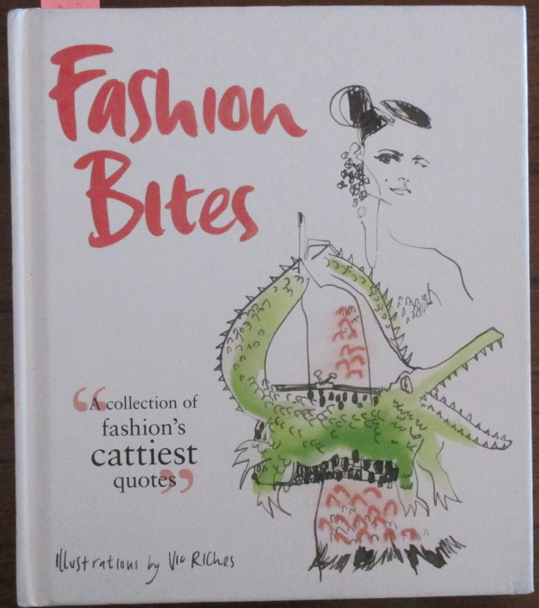 Image for Fashion Bites: A Collection of Fashion's Cattiest Quotes