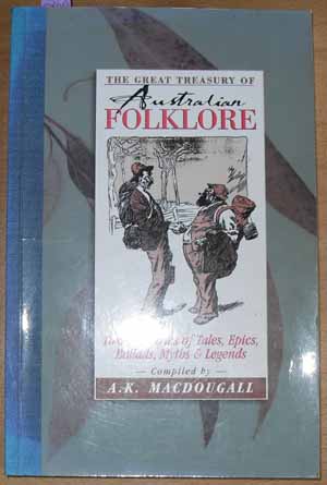 Image for Great Treasury of Australian Folklore, The: Two Centuries of Tales, Epics, Ballads, Myths and Legends