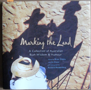 Image for Marking the Land: A Collection of Australian Bush Wisdom & Humour