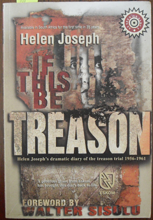 Image for If This Be Treason: Helen Joseph's Dramatic Diary of the Treason Trial 1956-1961