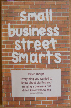 Image for Small Business Street Smarts: Everything You Wanted to Know About STarting and Running a Business But Didn't Know Who to Ask