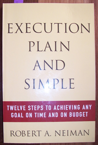 Image for Execution Plain and Simple: Twelve Steps to Achieving Any Goal on Time and On Budget