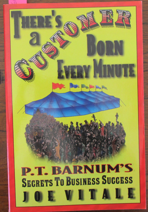 There's a Customer Born Every Minute: P.T. Barnum's Secrets To Business Success Image for There's a Customer Born Every Minute: P.T. Barnum's Secrets To Business Success