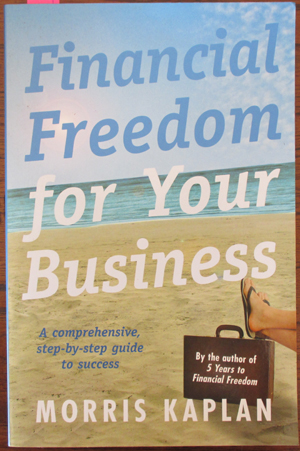 Image for Financial Freedom For Your Business: A Comprehensive Step-By-Step Guide to Success