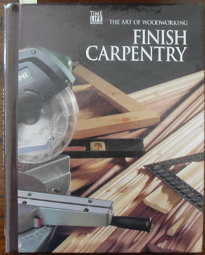 Image for Finish Carpentry: The Art of Woodworking