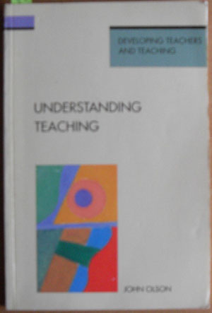 Understanding Teaching: Developing Teachers and Teaching Image for Understanding Teaching: Developing Teachers and Teaching
