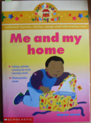 Image for Me and My Home: Collected Rhymes, Stories, Songs and Information Text (Early Years Wishin Well)