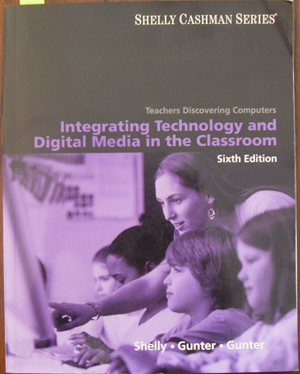 Image for Integrating Technology and Digital Media in the Classroom: Teachers Discovering Computers (Shelly Cashman Series)