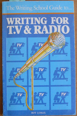 Image for Writing For T.V. And Radio (The Writing School Guide To.)
