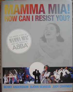 Image for Mamma Mia! How Can I Resist You? - The Inside Story of Mamma Mia! And the Songs of ABBA