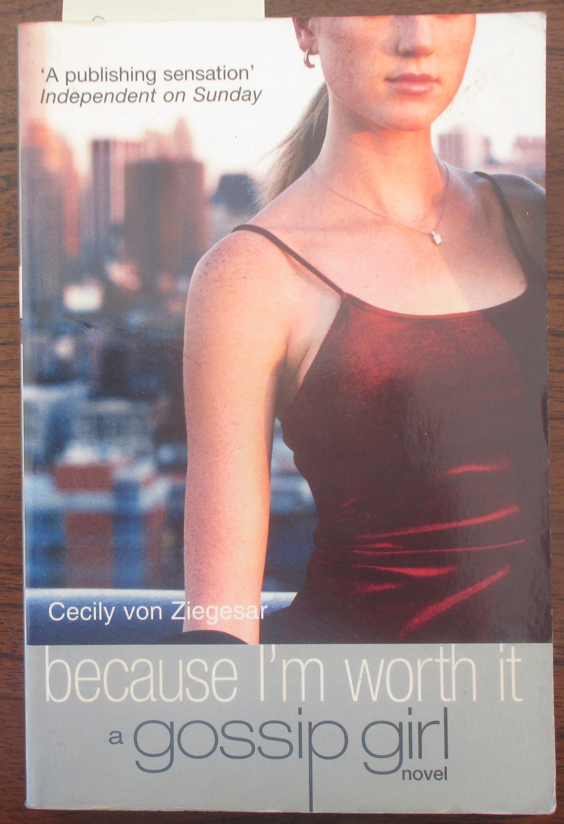 Because I'm Worth It (Gossip Girl, #4) by Cecily von Ziegesar