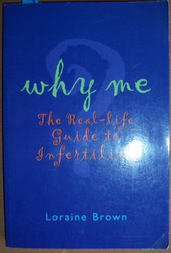 Image for Why Me: The Real-Life Guide to Infertility