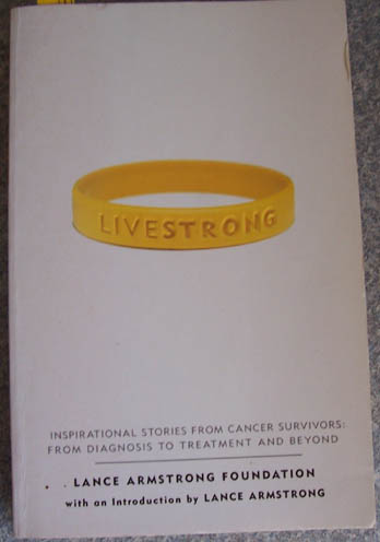 Image for Livestrong: Inspirational stories from Cancer Surviviors:; From Diagnosis to Treatment and Beyond