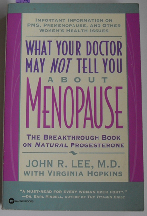 Image for What Your Doctor May Not Tell You About Menopause: The Breakthrough Book on Natural Progesterone