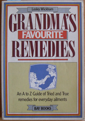 Image for Grandma's Favourite Remedies: An A to Z Guide of Tried and True Remedies for Everyday Ailments