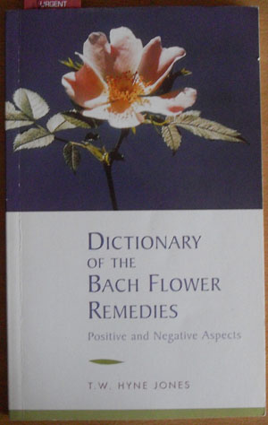 Dictionary of the Bach Flower Remedies: Positive and Negative Aspects Image for Dictionary of the Bach Flower Remedies: Positive and Negative Aspects