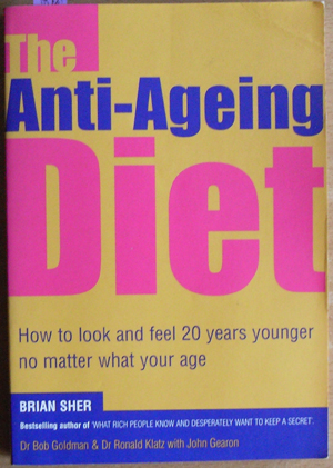 Image for Anti-Ageing Diet, The: How to Look and Feel 20 Years Younger No Matter What Your Age.