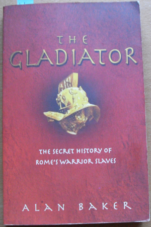 Image for Gladiator, The: The Secret History of Rome's Warrior Slaves