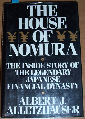 Image for House of Nomura, The: The Inside Story of The Legendary Japanese Financial Dynasty