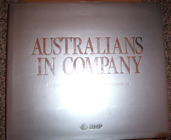 Image for Australians in Company: The Broken Hill Proprietary Company Limited in Its One Hundredth Year