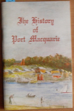 Image for History of Port Macquarie, The