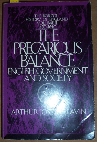 Image for Precarious Balance, The: English Government and Society (The Borzoi History of England Series, Volume 3, 1450-1640)