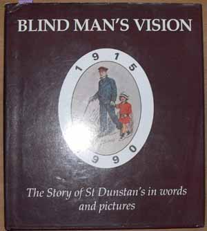 Image for Blind Man's Vision: The Story of St Dunstan's in Words and Pictures