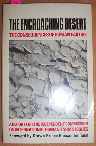 Image for Encroaching Desert, The: The Consequences of Human Failure (A Report for the Independent Commission on International Humanitarian Issues)