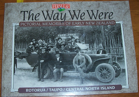 Image for Way We Were, The: Pictorial Memories of Early New Zealand (Rotorua, Taupo, Central North Island)