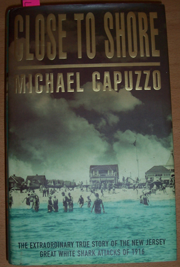 Image for Close to Shore: The Extraordinary True Story of the New Jersey Great White Shark Attacks of 1916