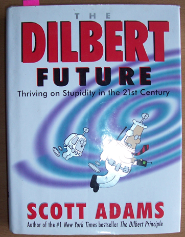 Image for Dilbert Future, The: Thriving on Stupidity in the 21st Century