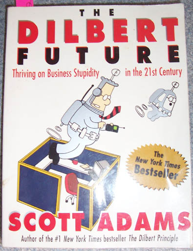 Image for Dilbert Future, The: Thriving on Business Stupidity in the 21st Century