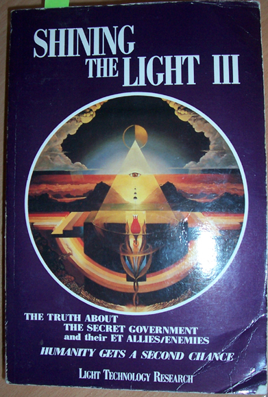 Image for Shining the Light III: The Truth About the Secret Government and Their ET Allies/Enemies (Humanity Gets a Second Chance)